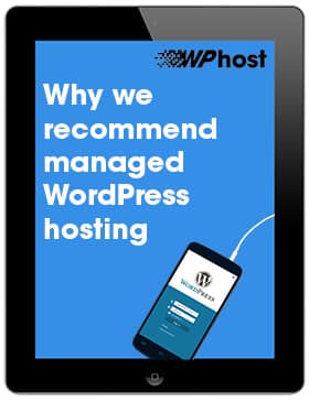 Why we recommend managed WordPress hosting